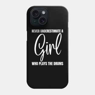 Never Underestimate A Girl Who Plays The Drums Phone Case