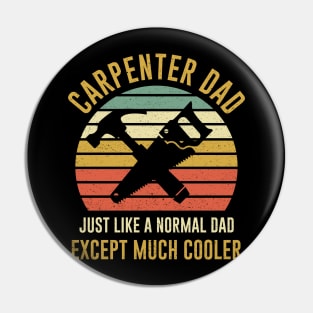 Carpenter Dad Like A Normal Dad But Cooller Pin