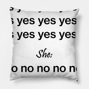 Me yes she no Pillow