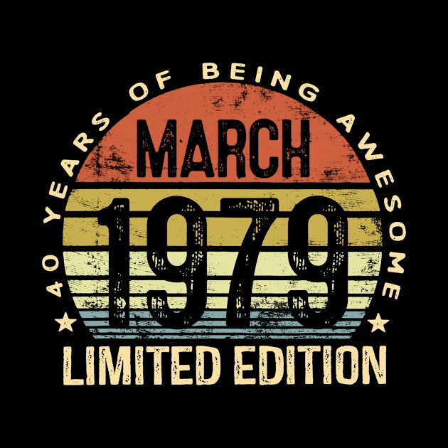 Born March 1979 Limited Edition T-Shirt 40th Birthday Gifts by woodsqhn1