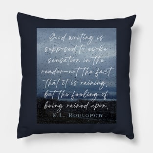 Copy of E. L. Doctorow on good writing: Good writing is supposed to evoke sensation in the reader.... Pillow