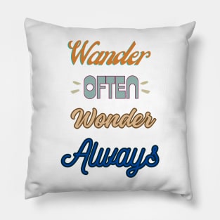 Wander Often, Wonder Always Pillow