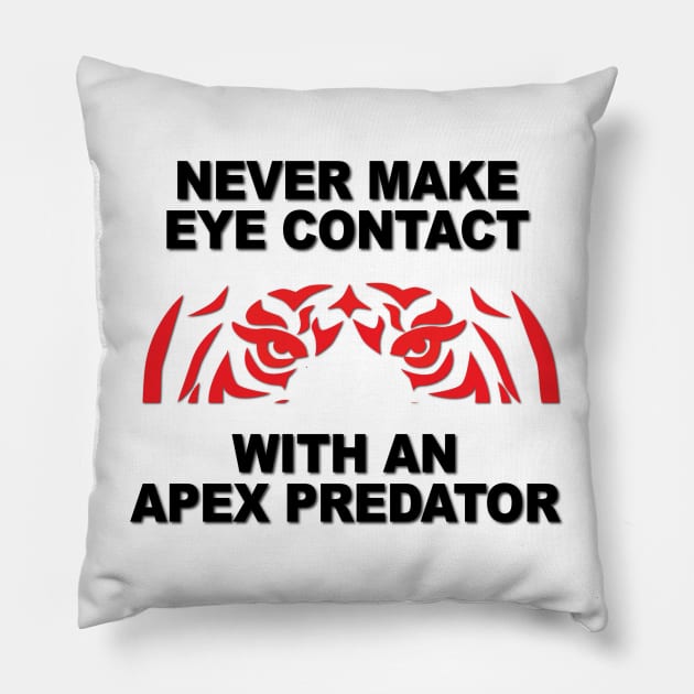 Never Make Eye Contact With An Apex Predator Pillow by Verl