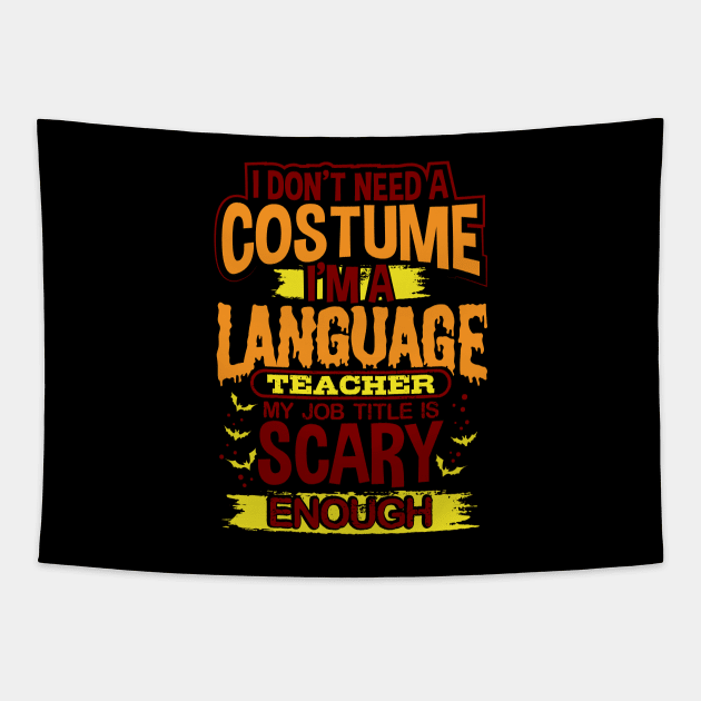 I Don't Need A Costume I'm A Language Teacher My Job Title Is Scary Enough Tapestry by uncannysage