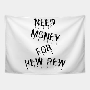 Need Money For Pew Pew Tapestry
