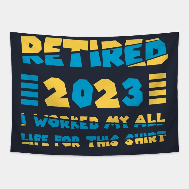 Funny Vintage 2023 I Worked My All Life For This Retirement Tapestry by tee-Shirter