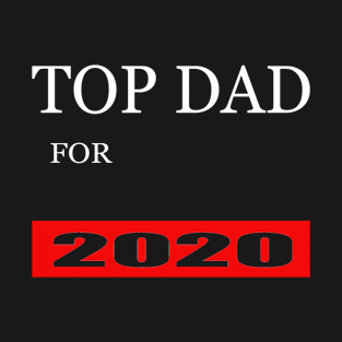 Top dad for 2020 T-Shirt