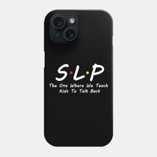 SLP Teacher Shirt Speech Language Pathologist Phone Case