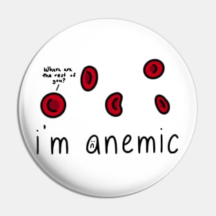 i'm anemic Pin