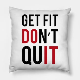 GET FIT! DON'T QUIT Pillow