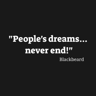 People's Dreams... Never End! Blackbeard T-Shirt