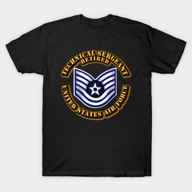 Usaf , Technical Sergeant (E6) - Retired Tshirt Usaf , Technical Sergeant (E6) - Retired Tshirt