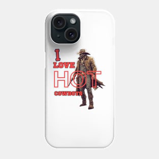 I Love Hot Cowboys Phone Case