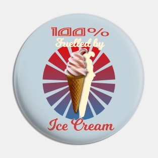 100% Fuelled by Ice Cream Pin