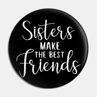 Sisters make the best friends - sister quote design Pin