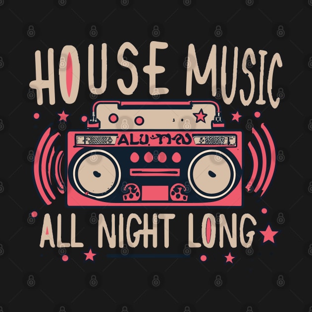 House Music All Night Long Boombox by eighttwentythreetees