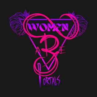 Women are portals T-Shirt