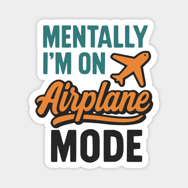 Mentally I'm on Airplane Mode Magnet by Designed By Marty