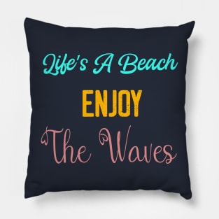 Life's a Beach Enjoy The Waives - Summer Chilling - Beach Vibes Pillow