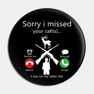 Sorry I Missed Your Call Was On Other Line Deer Hunting Pin