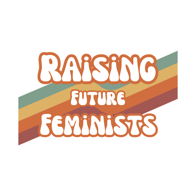 Raising Future Feminists - Retro Design For Feminist Parents! by Stumbling Designs