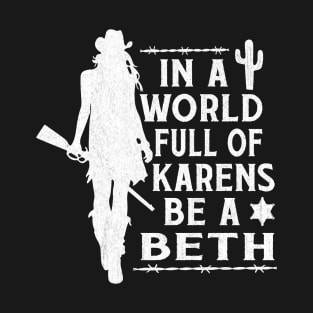 In A World Full Of Karens Be A Beth Vintage T-Shirt