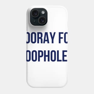 Hooray for Loopholes! Phone Case