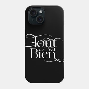 Tout va Bien No. 1 -- Everything is Alright on a Dark Background Phone Case