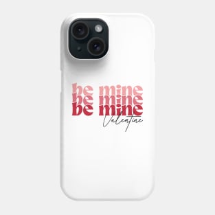 Be Mine Valentine Phone Case