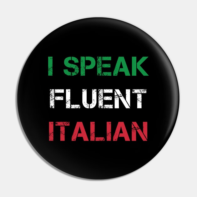 I Speak Fluent Italian Pin by Coolthings