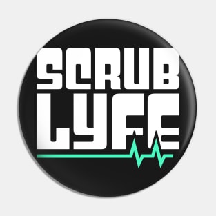 Scrub Lyfe – Funny Design For Nurses Pin