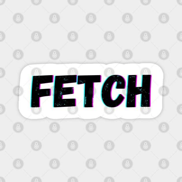 That's So Fetch Magnet by blueduckstuff