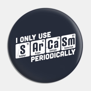 I Only Use Sarcasm Periodically Chemistry Periodic Table Pin