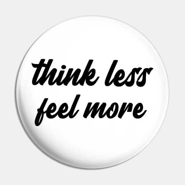 think less feel more Pin by Relaxing Positive Vibe