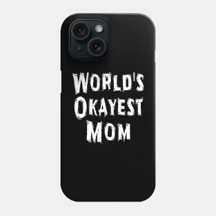 World's Okayest Mom Phone Case