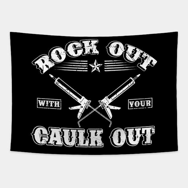 Rock Out With Your Caulk Out T-Shirt Plumber Plumbing Tapestry by blimbercornbread