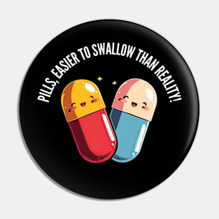 Easier to swallow than reality! v3 (round) Pin