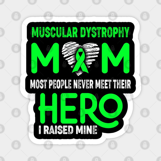 Muscular Dystrophy Mom Most People Never Meet Their Hero I Raised Mine Magnet by ThePassion99