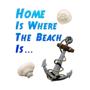 Home Is Where The Beach Is Nautical T-Shirt