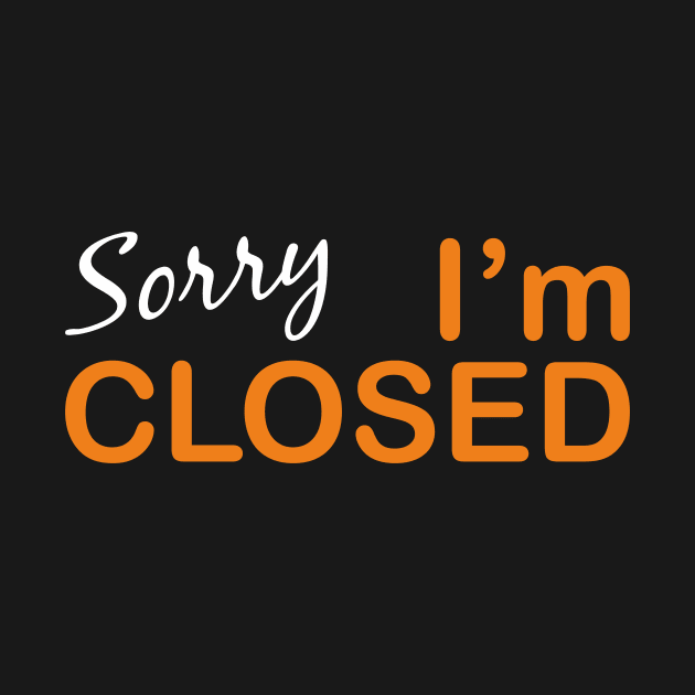 Sorry I'm Closed by aceofspace