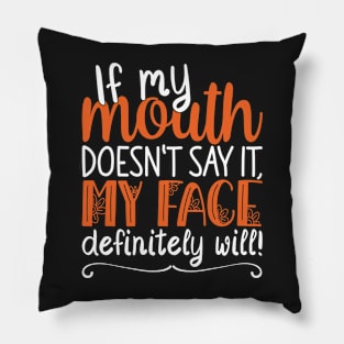 If My Mouth Doesnt Say It | White and Orange Text Womens Funny Pillow