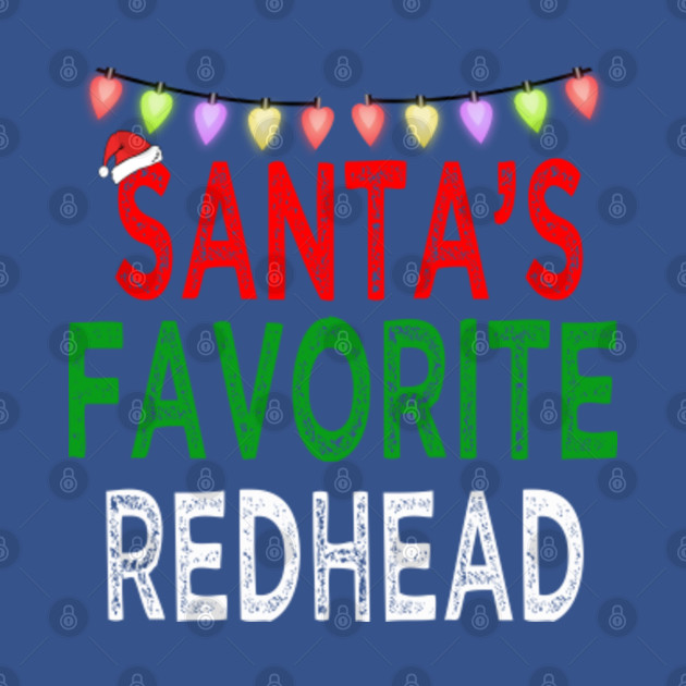Discover santas favorite redhead - Santas Favorite - T-Shirt