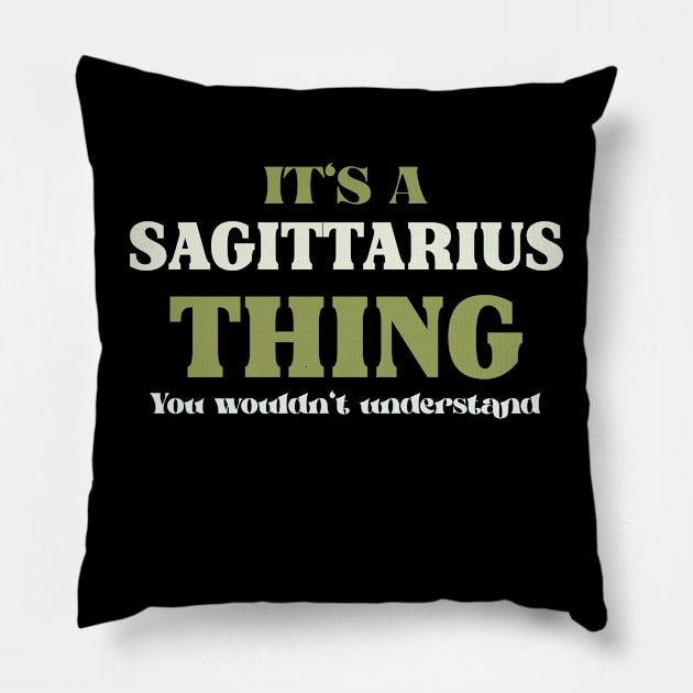 It's a Sagittarius Thing You Wouldn't Understand Pillow by Insert Name Here