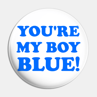 You're My Boy Blue Pin