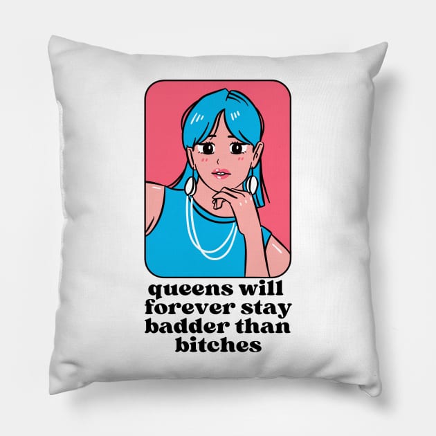 Queens will forever stay badder than bitches Pillow by monicasareen