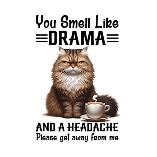 Cat You Smell Like Drama And A Headache Funny T-Shirt