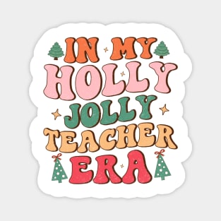 In my holly jolly Teacher era Magnet