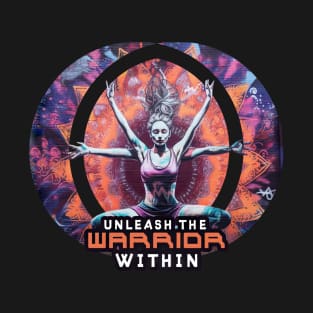 Unleash the Warrior Within T-Shirt