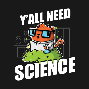 Ya'll Need Science Cute And Funny Cat Lover Chemistry Nerd T-Shirt