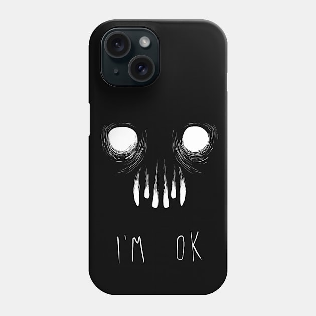 i'm ok Phone Case by xero